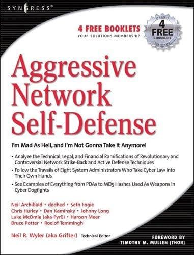Aggressive Network Self-Defense by Neil R. Wyler, Bruce Potter & Chris Hurley