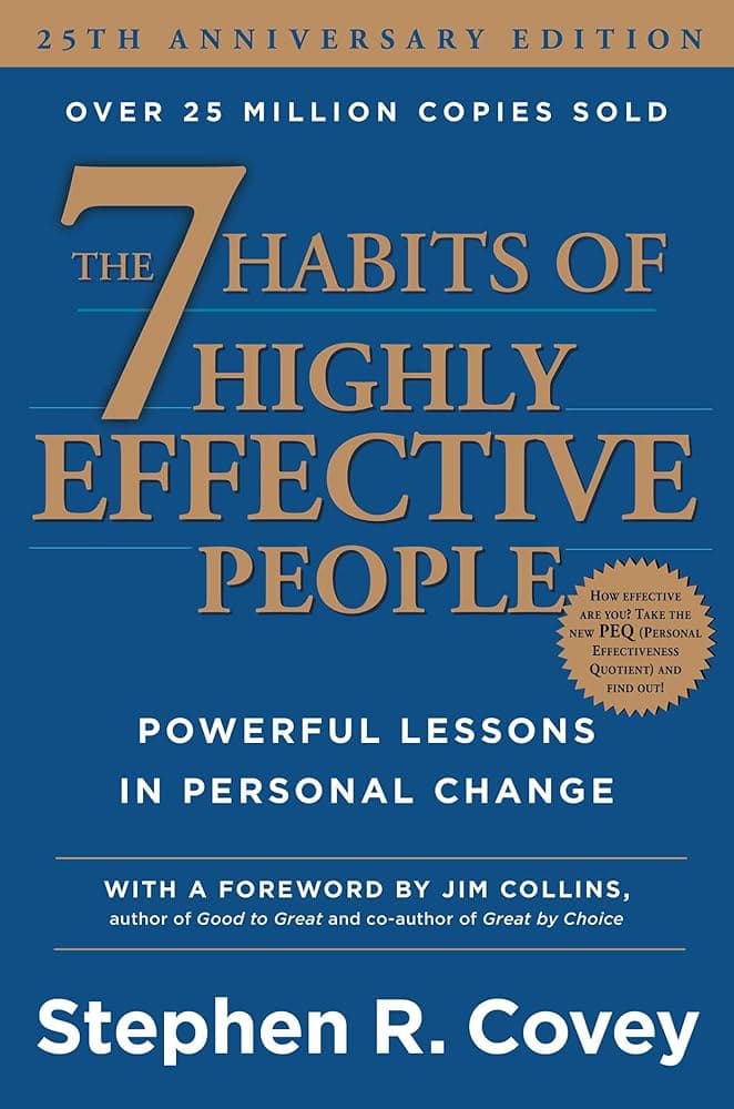 The 7 Habits of Highly Effective People by Stephen R. Covey